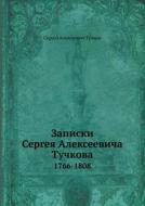Zapiski Sergeya Alekseevicha Tuchkova 1766-1808 di Sergej Alekseevich Tuchkov edito da Book On Demand Ltd.