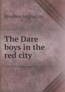 The Dare Boys In The Red City di Stephen Angus Cox edito da Book On Demand Ltd.