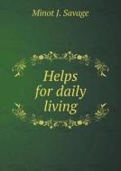 Helps For Daily Living di Minot J Savage edito da Book On Demand Ltd.