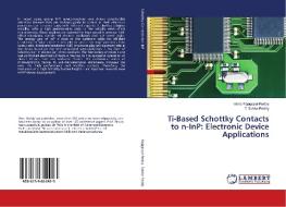 Ti-Based Schottky Contacts to n-InP: Electronic Device Applications di Varra Rajagopal Reddy, D. Subba Reddy edito da LAP Lambert Academic Publishing