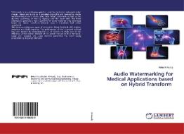 Audio Watermarking for Medical Applications based on Hybrid Transform di Heba Al-Asady edito da LAP Lambert Academic Publishing