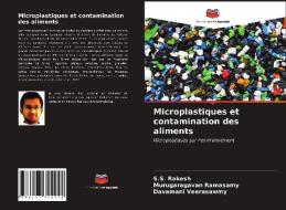 Microplastiques Et Contamination Des Aliments di Rakesh S.S. Rakesh, Ramasamy Murugaragavan Ramasamy, Veerasawmy Davamani Veerasawmy edito da KS OmniScriptum Publishing