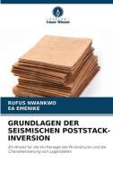 GRUNDLAGEN DER SEISMISCHEN POSTSTACK-INVERSION di Rufus Nwankwo, Ea Emenike edito da Verlag Unser Wissen