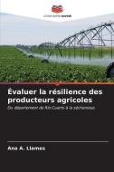 Évaluer la résilience des producteurs agricoles di Ana A. Llames edito da Editions Notre Savoir