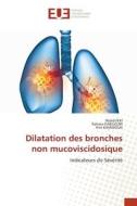 Dilatation des bronches non mucoviscidosique di Walid Feki, Rahma Gargouri, Rim Kammoun edito da Éditions universitaires européennes