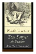 Tom Sawyer Als Detektiv (von Huck Finn Erzahlt) di Mark Twain, Heinrich Conrad edito da E-artnow