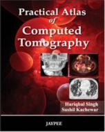 Practical Atlas of Computed Tomography di Hariqbal Singh edito da Jaypee Brothers Medical Publishers Pvt Ltd