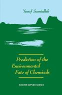 Prediction of the Environmental Fate of Chemicals di Y. Samiullah edito da Springer Netherlands