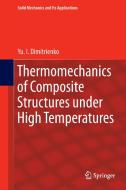 Thermomechanics of Composite Structures under High Temperatures di Yu. I. Dimitrienko edito da Springer-Verlag GmbH