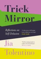 Trick Mirror di Jia Tolentino edito da Harper Collins Publ. UK