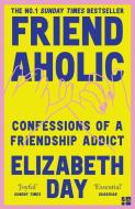 Friendaholic di Elizabeth Day edito da HarperCollins Publishers