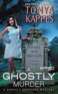 A Ghostly Murder: A Ghostly Southern Mystery di Tonya Kappes edito da HARPER TORCH