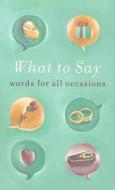 What To Say di Victoria Heywood edito da Penguin Books Ltd