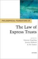 Philosophical Foundations Of The Law Of Express Trusts di Degeling edito da OUP OXFORD
