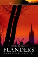 Flanders: A Cultural History di Andre de Vries edito da OXFORD UNIV PR