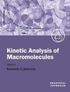 Kinetic Analysis of Macromolecules: A Practical Approach edito da OXFORD UNIV PR