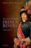 The Oxford History of the French Revolution di William (Emeritus Professor of History and Senior Research Fellow Doyle edito da Oxford University Press