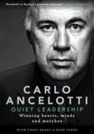 Quiet Leadership: Winning Hearts, Minds and Matches di Carlo Ancelotti edito da PENGUIN UK
