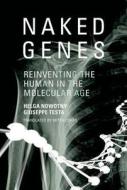 Naked Genes - Reinventing the Human in the Molecular Age di Helga Nowotny edito da MIT Press