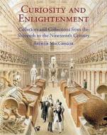 Collectors And Collections From The Sixteenth To The Nineteenth Century di Arthur Macgregor edito da Yale University Press