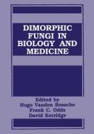 Dimorphic Fungi in Biology and Medicine di H. Van Den Bossche, David Kerridge, Symposium on Topics in Mycology on Funga edito da Springer