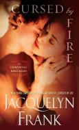 Cursed by Fire: The Immortal Brothers di Jacquelyn Frank edito da BALLANTINE BOOKS