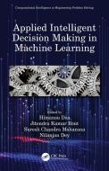 Applied Intelligent Decision Making In Machine Learning edito da Taylor & Francis Ltd
