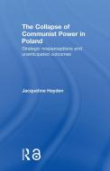 The Collapse of Communist Power in Poland di Jacqueline (Trinity College Dublin Hayden edito da Taylor & Francis Ltd