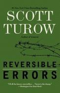 Reversible Errors di Scott Turow edito da GRAND CENTRAL PUBL