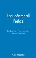 The Marshall Fields di Axel Madsen edito da John Wiley & Sons