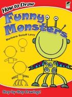 How To Draw Funny Monsters di Barbara Soloff-Levy edito da Dover Publications Inc.