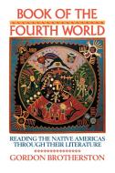 Book of the Fourth World di Gordon Brotherston edito da Cambridge University Press