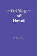 Drifting off Hawaii di Glenn Schot edito da Lulu.com