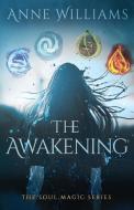 The Awakening di Anne Williams edito da LIGHTNING SOURCE INC