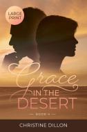 GRACE IN THE DESERT di CHRISTINE DILLON edito da LIGHTNING SOURCE UK LTD