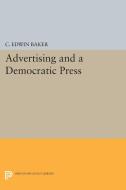 Advertising and a Democratic Press di C. Edwin Baker edito da Princeton University Press