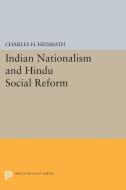 Indian Nationalism and Hindu Social Reform di Charles Herman Heimsath edito da Princeton University Press