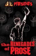 FTB Presents: The Renegades of Prose di Essel Pratt, Lance Hyden, Dj Tyrer edito da LIGHTNING SOURCE INC