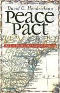 Peace Pact di David C. Hendrickson edito da University Press of Kansas