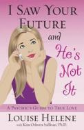 I Saw Your Future And He's Not It di Louise Helene edito da Llewellyn Publications,u.s.