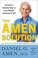 The Amen Solution: The Brain Healthy Way to Lose Weight and Keep It Off di Daniel G. Amen edito da Random House Audio Publishing Group