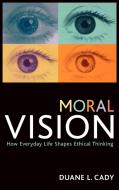 Moral Vision di Duane L. Cady edito da Rowman & Littlefield Publishers
