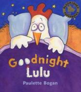 Goodnight Lulu di Paulette Bogan edito da Bloomsbury Publishing Plc