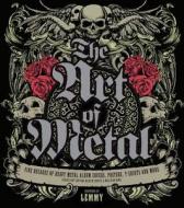 The Art of Metal: Five Decades of Heavy Metal Album Covers, Posters, T-Shirts, and More edito da Voyageur Press (MN)