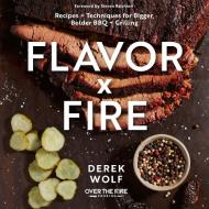 Flavor By Fire di Derek Wolf edito da Harvard Common Press,U.S.