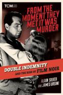 From the Moment They Met It Was Murder: Double Indemnity and the Rise of Film Noir di Alain Silver, James Ursini edito da RUNNING PR BOOK PUBL