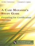 A Case Manager\'s Study Guide: Preparing For Certification di Denise Fattorusso, Campion E. Quinn edito da Jones And Bartlett Publishers, Inc