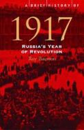 A Brief History Of 1917 di Roy Bainton edito da Avalon Publishing Group