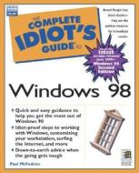 The Complete Idiot\'s Guide To Microsoft Windows 98 di Paul McFedries edito da Alpha Books