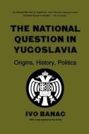The National Question in Yugoslavia di Ivo Banac edito da Cornell University Press
